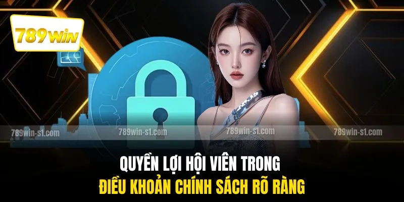 Quyền lợi hội viên trong điều khoản chính sách rõ ràng